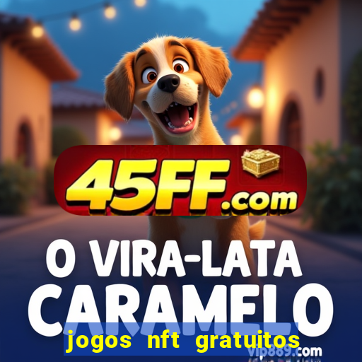 jogos nft gratuitos que pagam